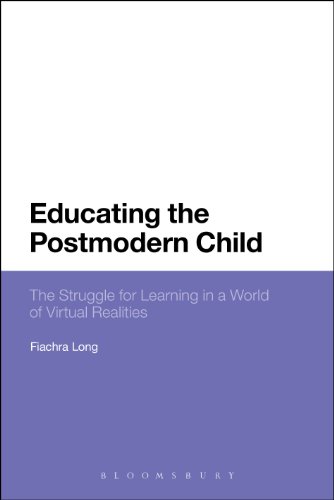 Educating the Postmodern Child: The Struggle for Learning in a World of Virtual Realities (Bloomsbury Philosophical Studies in Education)