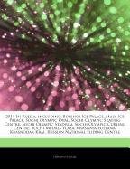 2014 In Russia, including: Bolshoi Ice Palace, Maly Ice Palace, Sochi Olympic Oval, Sochi Olympic Skating Centre, Sochi Olympic Stadium, Sochi Olympic ... Krai, Russian National Sliding Centre [Paperback]