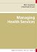 Managing Health Services (Understanding Public Health) Cover
