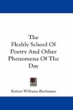 The Fleshly School Of Poetry And Other Phenomena Of The Day