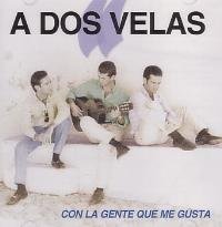 A Dos Velas - Con La Gente Que Me Gusta - Zortam Music