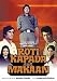Roti Kapda Aur Makaan