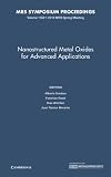 Nanostructured metal oxides for advanced applications : symposium held April 1-5, 2013, San Francisco, California, U.S.A.