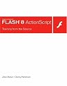 Macromedia Flash 8 ActionScript: Training from the Source