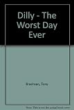 Dilly : the worst day ever : stories of the world's naughtiest dinosaur