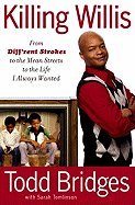 Killing Willis From Diff`rent Strokes to the Mean Streets to the Life I Always Wanted [HC,2010]