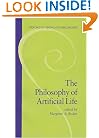 The Philosophy of Artificial Life (Oxford Readings in Philosophy)