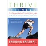 Books : Thrive Fitness: The Vegan-Based Training Program for Maximum Strength, Health, and Fitness (Paperback)