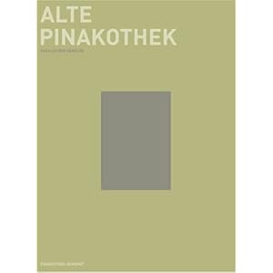 Alte Pinakothek. Die Meisterwerke: Ausgewählte Werke