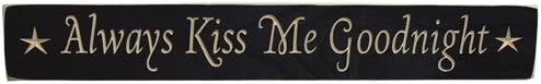Sign - 24" Engraved Black "Always Kiss Me Goodnight" - Star Accents Primitive Country Rustic Distressed Wood Plaque