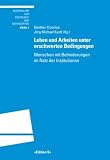 Leben und Arbeiten unter erschwerten Bedingungen: Menschen mit Behinderungen im Netz der Institutionen - 