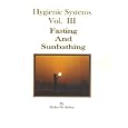 Fasting and Sunbathing (The Hygienic System, Vol 3) by Herbert M Shelton