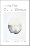 Arvo Pärt : out of silence
