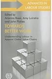 Towards better work : understanding labour in apparel global value chains