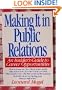 Making It in Public Relations: An Insider's Guide to Career Opportunities