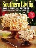 Southern Living 2011 Annual Recipes: Every Single Recipe from 2011 -- over 750! (Southern Living Annual Recipes)