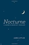 Nocturne: A Journey in Search of Moonlight