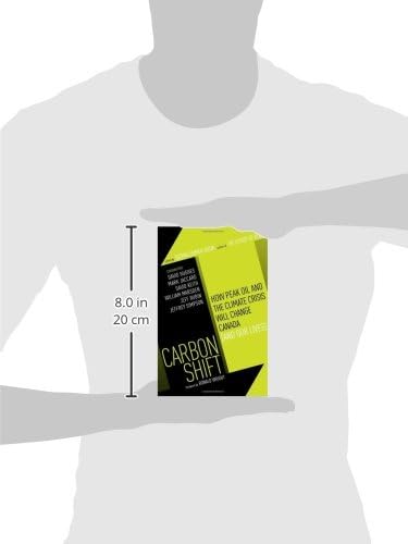 Carbon Shift: How Peak Oil and the Climate Crisis Will Change Canada (and our lives)