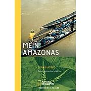 Mein Amazonas. Eine fantastische Reise (National Geographic Adventure Press) (Broschiert)