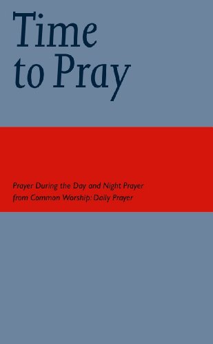 Time to Pray: (Common Worship: Services and Prayers for the Church of England)