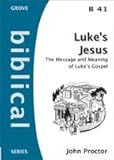 Luke's Jesus : the message and meaning of Luke's Gospel
