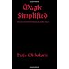 Magic Simplified: A series of practical exercises for developing the neophyte magician