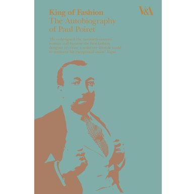 King of Fashion: The Autobiography of Paul Poiret
