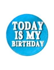 Today Is My Birthday  White On Blue  1 Button Pin