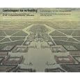 Landschappen Van Verbeelding/Landscapes Of The Imagination: Vormgeven Aan de Europese Traditie Van de Tuin- En Landschapsarchitectuur 1600-2000/Design: ... of Garden and Landscape Architecture