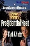 Presidential Heat [Vampire Government Protectors] (BookStrand Publishing Romance)