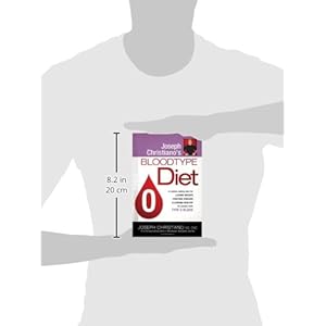 Joseph Christiano's Bloodtype Diet O: A Custom Eating Plan for Losing Weight, Fighting Disease & Staying Healthy for People with Type O Blood