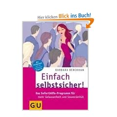 Einfach selbstsicher! Das Soforthilfe-Programm f�r mehr Gelassenheit und Souver�nit�t