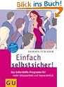 Einfach selbstsicher! Das Soforthilfe-Programm f�r mehr Gelassenheit und Souver�nit�t