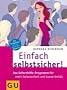 Einfach selbstsicher! Das Soforthilfe-Programm f�r mehr Gelassenheit und Souver�nit�t