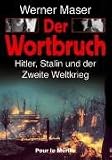 Der Wortbruch: Hitler, Stalin und der Zweite Weltkrieg