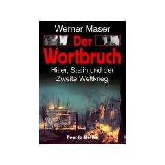 Der Wortbruch: Hitler, Stalin und der Zweite Weltkrieg