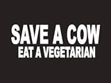 #130 Save A Cow Eat A Vegetarian Bumper Sticker / Vinyl Decal