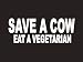 #130 Save A Cow Eat A Vegetarian Bumper Sticker / Vinyl Decal