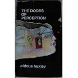 Doors of Perception; Heaven and Hell