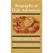 Biography As High Adventure: Life-Writers Speak on Their Art