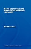 Social capital, trust and the industrial revolution, 1780-1880