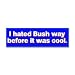I Hate Bush Bumper Sticker