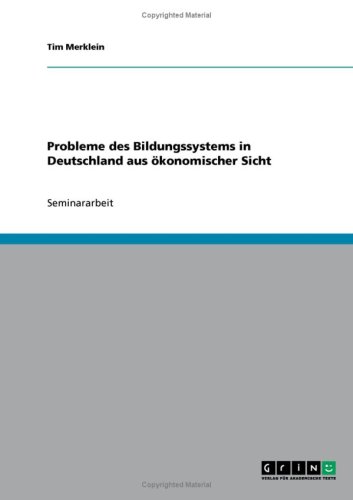 Probleme des Bildungssystems in Deutschland aus �konomischer Sicht
