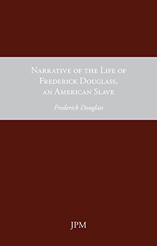 Narrative of the Life of Frederick Douglass, an American Slave (Essays Book 7)