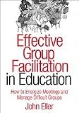 cover of Effective Group Facilitation in Education: How to Energize Meetings and Manage Difficult Groups