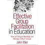 Effective Group Facilitation in Education: How to Energize Meetings and Manage Difficult Groups