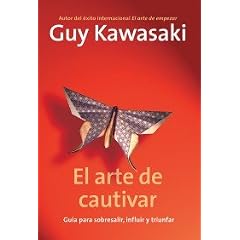 El arte de cautivar: C�mo se cambian los corazones, las mentes y las acciones