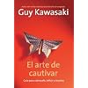 El arte de cautivar: C�mo se cambian los corazones, las mentes y las acciones