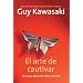 El arte de cautivar: C�mo se cambian los corazones, las mentes y las acciones