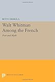 Walt Whitman among the French : poet and myth